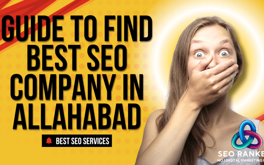 Complete Guide to Finding the Best SEO Company in Allahabad