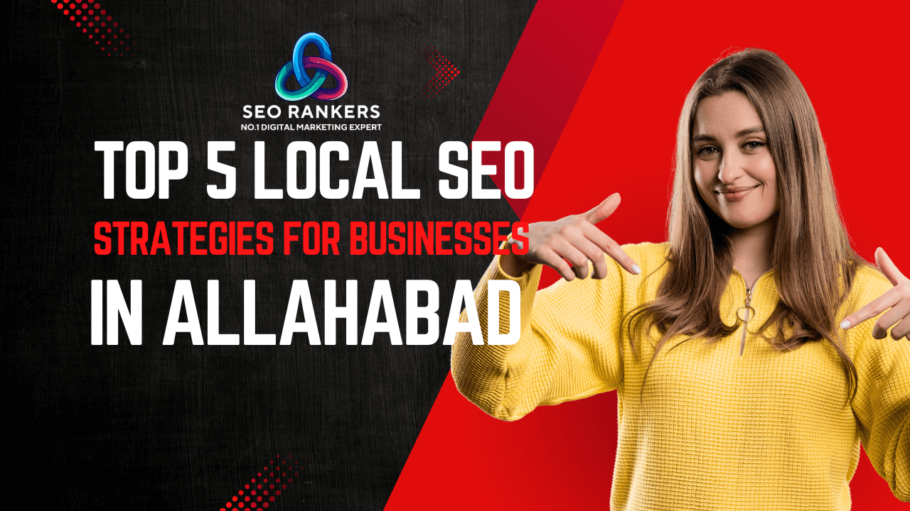 Top 5 Local SEO Strategies for Businesses in Allahabad